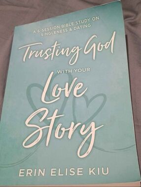 Trusting God With Your Love Story by Erin Elise Kiu Christian Book Study